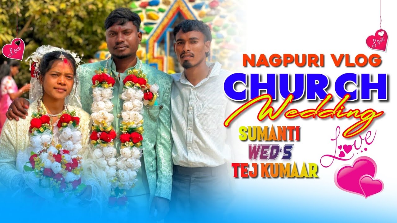 SUMANTI WED'S TEJ KUMAAR CHURCH WEDDING HARASMARA PARISH DIDI KAR SADI MEIN FULL MASTI NAGPURI VLOG 