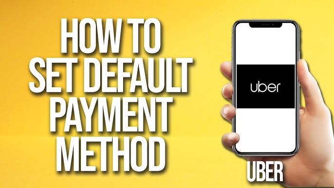 How to Set Uber Default Payment: A Quick Guide