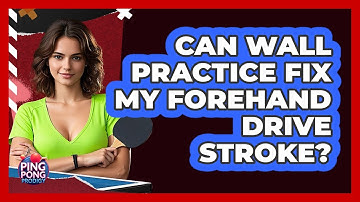 Can Wall Practice Fix My Forehand Drive Stroke?