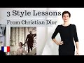 🇫🇷 3 STYLE LESSONS I LEARNED FROM CHRISTIAN DIOR