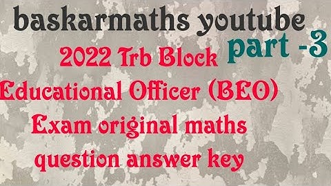 2022 TRB Block Educational officer (BEO ) ORIGINAL QUESTION MATHS KEY //part -3//@baskarmaths