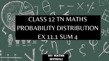 TN CLASS 12 MATHS PROBABILITY DISTRIBUTORS EX 11.1 SUM 4