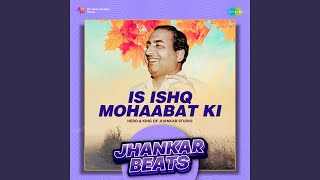 Is Ishq Mohaabat Ki - Jhankar Beats