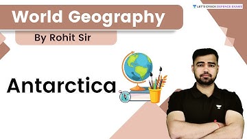 World Geography: Antarctica | Target CDS, AFCAT and CAPF | By Rohit Thakur