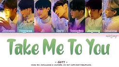 GOT7 (ê°"ì„¸ë¸) â€" TAKE ME TO YOU (Color Coded Lyrics Eng/Rom/Han/ê°€ì‚¬)  - Durasi: 3:17. 