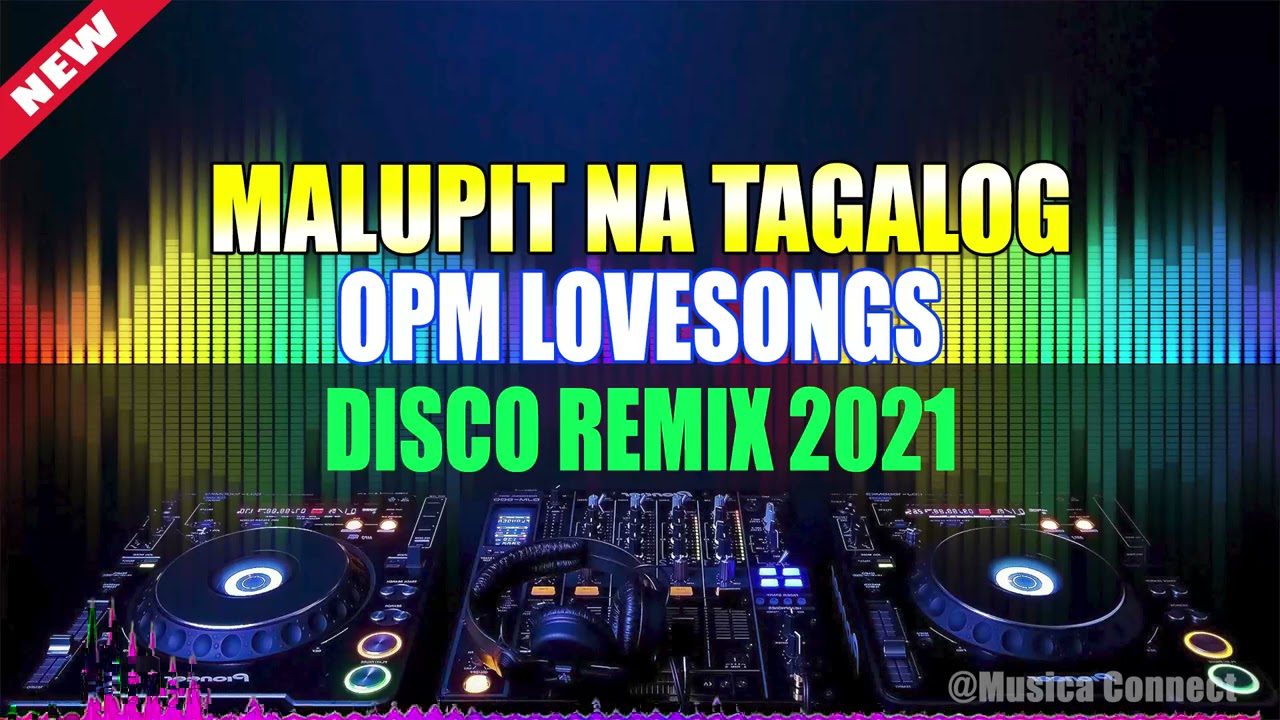 NEW MALUPIT NA TAGALOG OPM LOVESONGS NONSTOP REMIX   VIRAL DISCO REMIX 2021 PLAYLIST