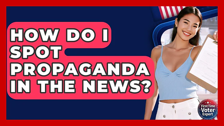 How Do I Spot Propaganda In The News? - First Time Voter Expert