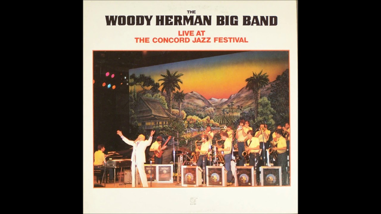 woody live 2022 The Woody Herman Big Band – Live At The Concord Jazz Festival ( Full Album )