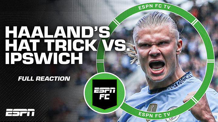 FULL REACTION: Erling Haaland scores hat trick in 4-1 win over Ipswich Town | ESPN FC