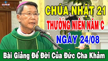 (NGÀY 24/8) CHÚA NHẬT 21 THƯỜNG NIÊN NĂM C - Bài Giảng Để Đời Của Đức Cha Khảm | Lời Chúa Nói