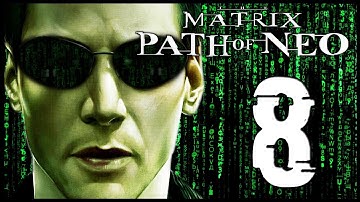 The Matrix: Path of Neo Walkthrough Part 8 (PS2, XBOX, PC)