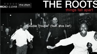 The Roots feat. Mos Def - &quot;Double Trouble&quot; (Clean)