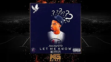 JayJayGTD - Let Me Know [Prod. By LowTheGreat, ScumBeatz] [New 2019]