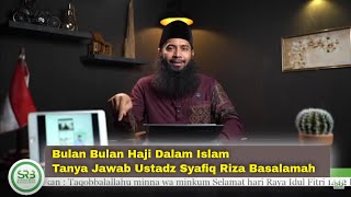 Bulan Bulan Haji, Tanya Jawab Ustadz Syafiq Riza Basalamah