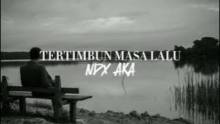 Download lagu NDX AKA-Tertimbun masa lalu (Speed Up)