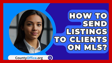 How To Send Listings To Clients On MLS? - CountyOffice.org