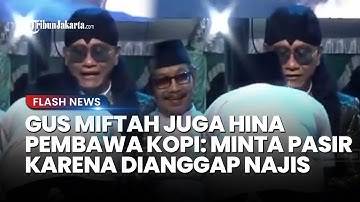 TAK CUMA SUNHAJI! Pembawa Kopi Juga Jadi Sasaran Hinaan Miftah: Minta Pasir Karena Dianggap Najis