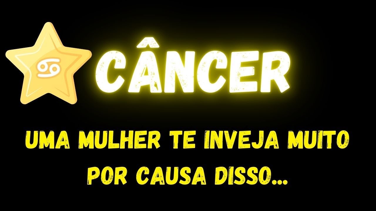 ♋️CÂNCER🧐UMA MULHER TE INVEJA MUITO POR CAUSA DISSO...