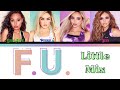 Little Mix - F.U. - Lyrics - (Color Coded Lyrics)
