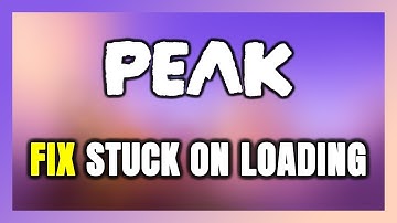 How to FIX PEAK Stuck on Loading Screen / Not Loading