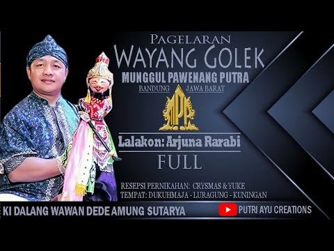 🔴 WAYANG GOLEK WAWAN DEDE AMUNG S. [MUNGGUL PAWENANG PUTRA]  LALAKON ARJUNA RARABI | FULL