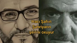 Hacı Şahin  Şəhriyarın şeirini oxuyur.Qovuşandada sənə ey gül... Resimi