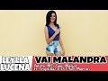 VAI MALANDRA - Anitta, MC Zaac, Maejor,  ft. Tropkillaz & DJ Yuri Martins | LEYLLA LUCENA