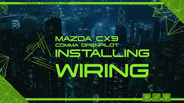 Mazda CX9 - Comma OpenPilot - Installing Wiring