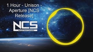 1 Hour - Unison - Aperture [NCS Release]