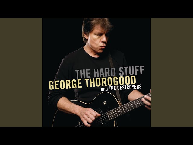 George Thorogood & The Destroyers - I Got My Eyes on You