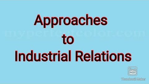 Approaches to Industrial Relations