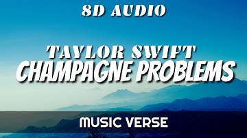 Taylor Swift - Champagne Problems [8D Audio]