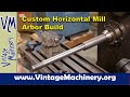 Custom Horizontal Milling Machine Arbor Build