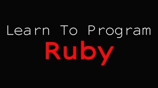 Part 2 Learning To Program In Ruby Program Flow And More About Variables