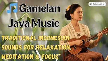 Gamelan Java Music 🎶 | Traditional Indonesian Sounds for Relax & Meditation”