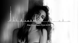 Deep House\Organic House\mix by ALBERT DJ #67