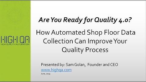 Webinar:Are You Ready for Quality 4 0 Webinar Series  How Automated Shop Floor Data Collect (6/2019)