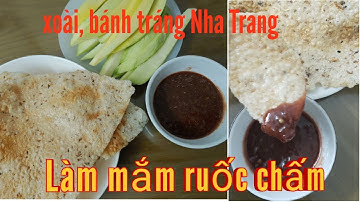 CÁCH LÀM MẮM RUỐT CHẤM XOÀI, BÁNH TRÁNG NHA TRANG ĐÚNG CHUẨN