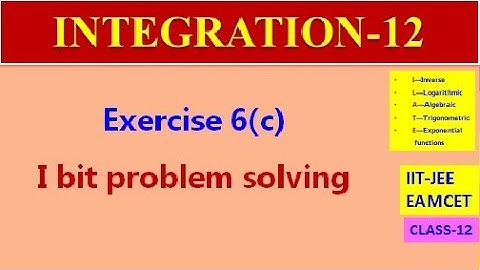 INTEGRATION-12 || EXERCISE-6(c) FIRST BIT PROBLEM SOLVING || IIT-JEE | CLASS-12