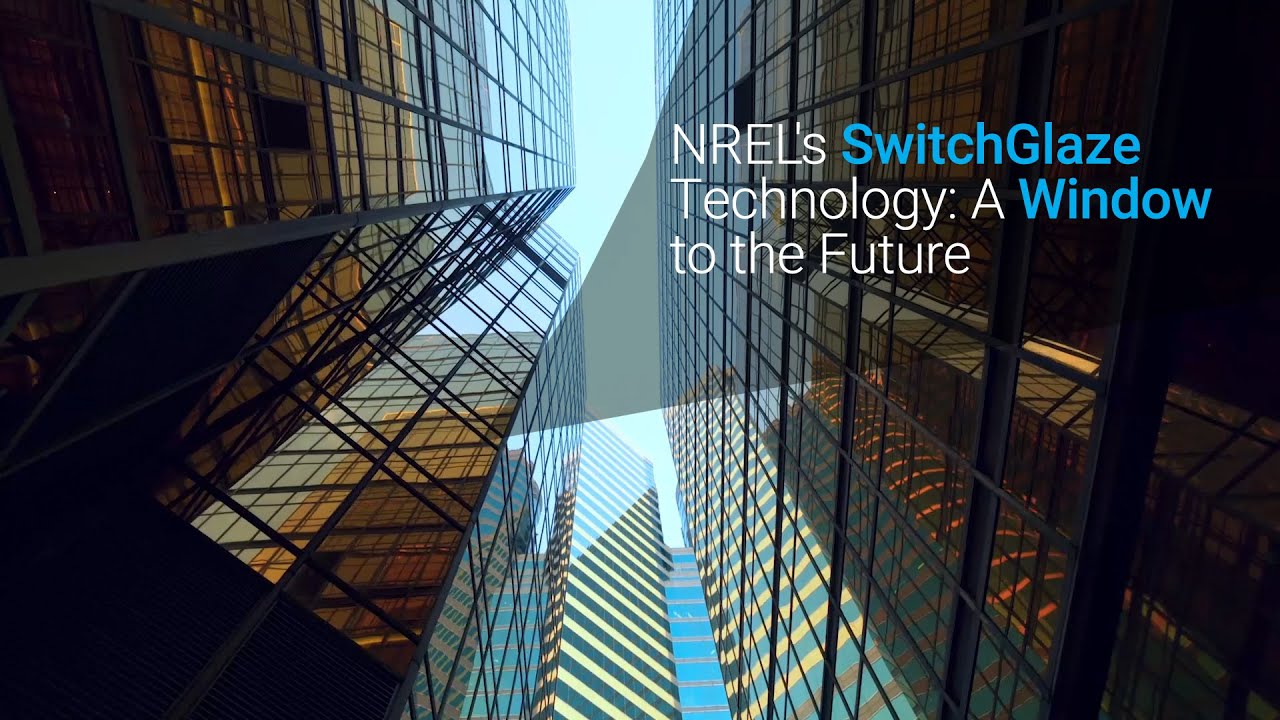 NREL’s SwitchGlaze Technology : A Window to the Future