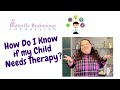 How do I know if my child needs therapy?