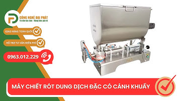 Máy chiết rót dung dịch đặc có cánh khuấy - CÔNG NGHỆ ĐẠI PHÁT