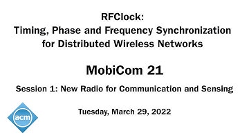 MobiCom 21 - RFClock: Timing, Phase and Frequency Synchronization for Distributed Wireless Networks