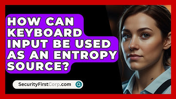 How Can Keyboard Input Be Used As An Entropy Source? - SecurityFirstCorp.com