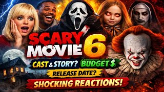 Scary 6 Movie Full Breakdown Cast, Story, Budget, Release Date Trailer Reaction