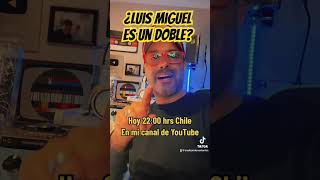 ¿Luis miguel es un doble? Hoy 22:00 hrs Chile aqui en mi canal https://youtu.be/RGnzbZBtwBc