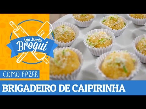 COMO FAZER BRIGADEIRO DE CAIPIRINHA | Ana Maria Brogui #104