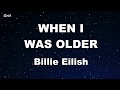 WHEN I WAS OLDER - Billie Eilish Karaoke 【No Guide Melody】 Instrumental