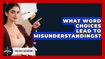 What Word Choices Lead To Misunderstandings? - The Daily Definition