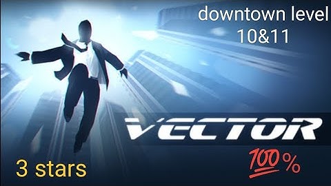 Vector - Gameplay | downtown level 10 and 11 | NAC | collecting all collectibles 100%